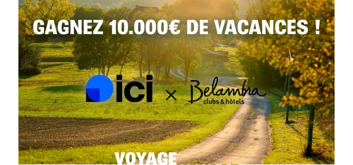 ICI: 2 bons-cadeaux Belambra Clubs de 5000&euro; chacun (valeur  10000&euro;) &agrave; gagner