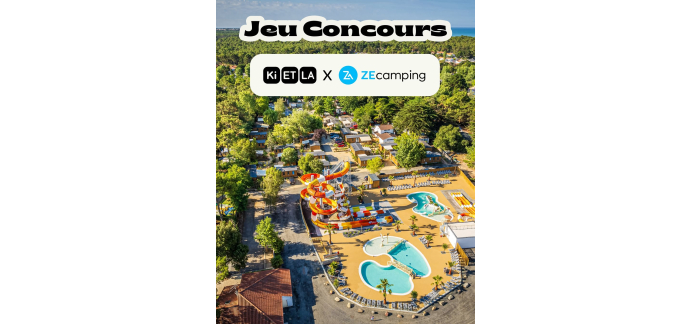 Ki ET LA: 1 week-end de 4 jours/3 nuits en camping 4★ pour 4 personnes &agrave; gagner