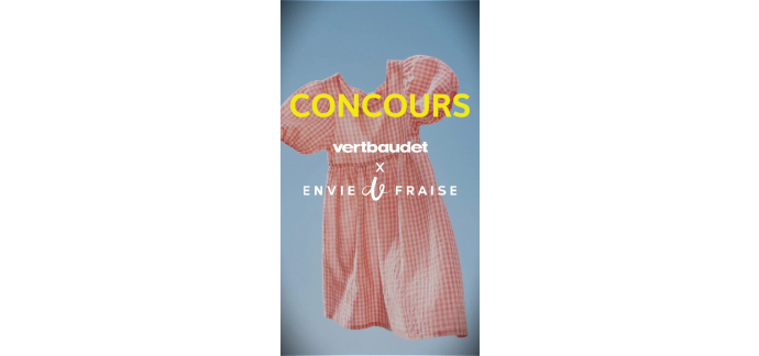 Vertbaudet: 1 carte cadeau Vertbaudet x Envie de Fraise (valeur 300&euro;) &agrave; gagner