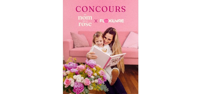 Au Nom de la Rose: 1 bon d'achat Flexilivre 50&euro; + 1 bon d'achat Au Nom de la Rose 50&euro; (valeur 100&euro;) &agrave; gagner