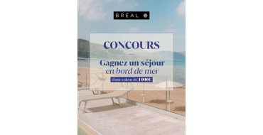 Br&eacute;al: 1 s&eacute;jour en bord de mer (valeur 1000&euro;) &agrave; gagner