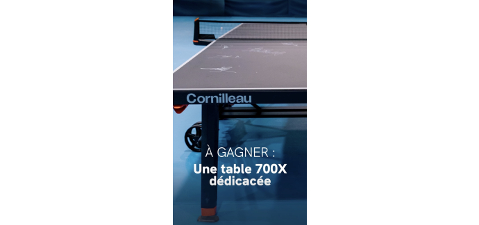 Cornilleau: 1 table Cornilleau 700X d&eacute;dicac&eacute;e par l'&Eacute;quipe de France &agrave; gagner