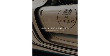 IZAC: 2 places 24 Heures du Mans semaine compl&egrave;te &agrave; gagner