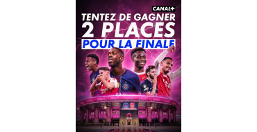 Canal +: 2 places finale Ligue des Champions &agrave; gagner
