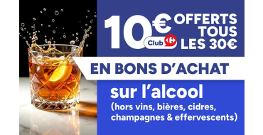 Carrefour: 10&euro; en bon d'achat tous les 30&euro; sur l'alcool (hors vins, bi&egrave;res, cidres, champagnes)