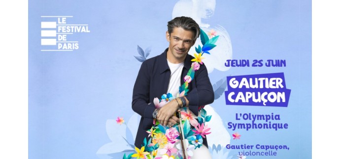 Europe1: 2 places concert Gautier Capuçon Festival de Paris 2026 à gagner