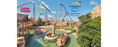 Cuisine Actuelle: 1 séjour 3j/2n pour 4 pers. à PortAventura World (valeur 1380€) ou 3 lots de 4 entrées (valeu