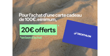 Decathlon: 20€ offerts en bon d'achat pour l'achat d'une carte cadeau de 100€ et plus