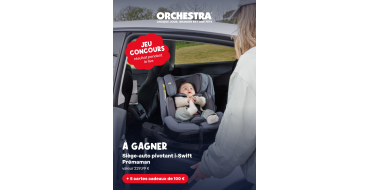 Orchestra: 1 siège-auto pivotant i-Swift Prémaman (valeur 229,99€) ou 5 cartes cadeaux Orchestra de 100€